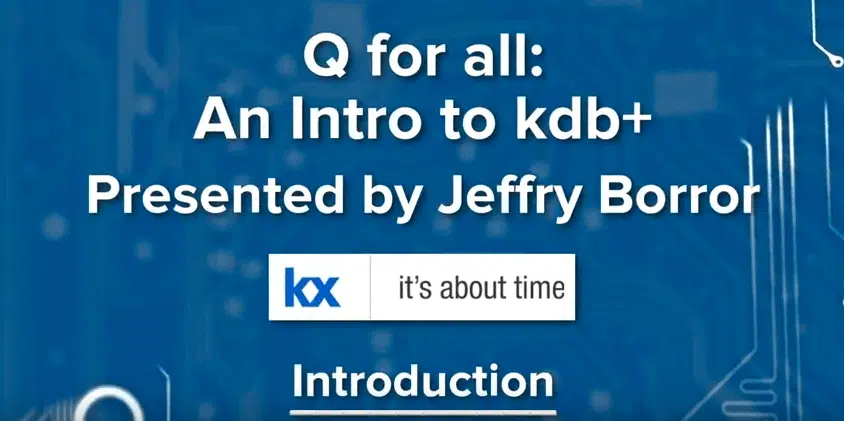 Q for all intro to kdb+ - KX