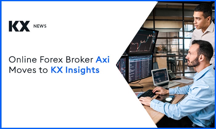 Online Forex Broker AXI Moves to KX Insights