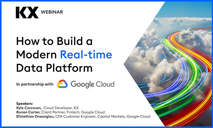 How to Build a Modern Real-time Data Platform on Google Cloud - KX