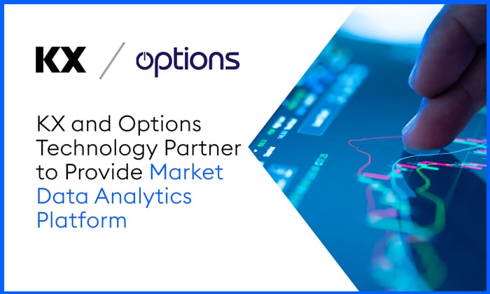 KX and Options Technology Partner to Provide Market Data Analytics Platform - KX