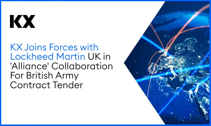 KX Joins Forces with Lockheed Martin UK for Alliance Collaboration - KX