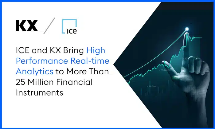 ICE and KX Bring High Performance Real-time Analytics to More Than 25 Million Financial Instruments - KX