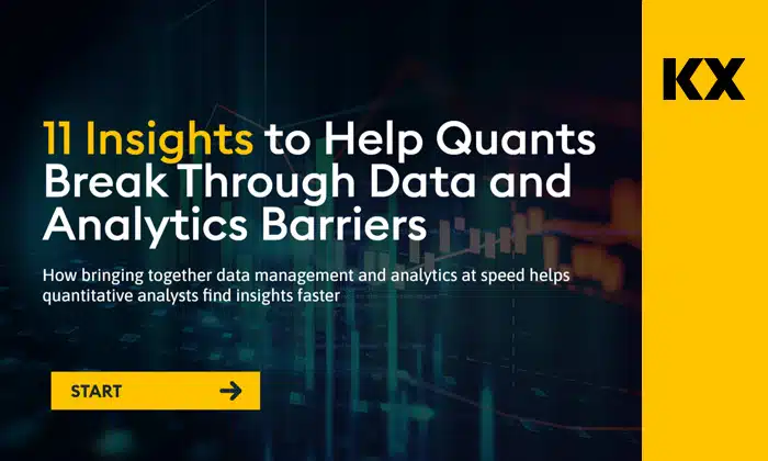 11 Insights to Help Quants Break Through Data and Analytics Barriers Ebook - KX