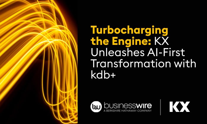 Turbocharging the Engine KX Unleashes AI-First Transformation with kdb - KX