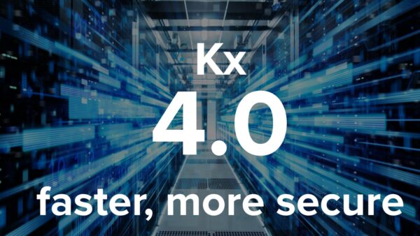 Kdb+ Version 4.0 - Faster, More Secure