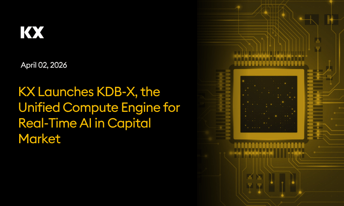 KX Launches KDB X, The Unified Compute Engine For Real Time AI In Capital Market